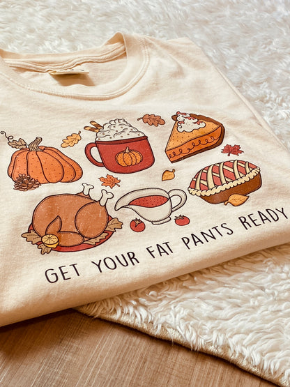 GET YOUR FAT PANTS READY | THANKSGIVING T-SHIRT