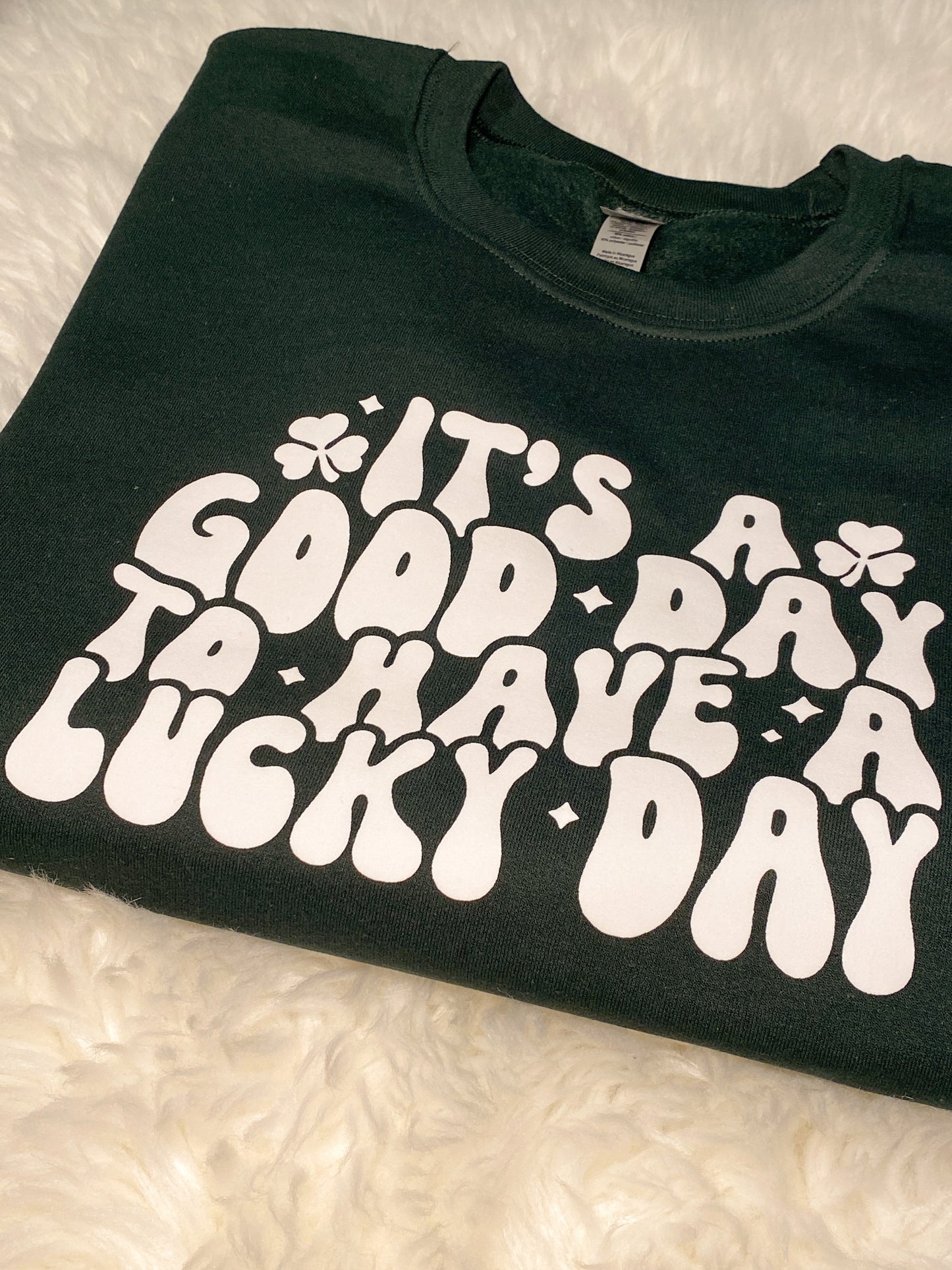 IT'S A GOOD DAY TO HAVE A LUCKY DAY | ST PATRICK'S DAY PUFF PRINT SWEATSHIRT